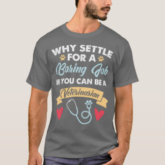 Camiseta Veterinarian Boring Job Funny Veterinary Formando