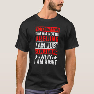 Camiseta Veterinário Não Estou Discutindo Apenas Explicando