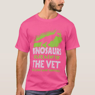 Camiseta Veterinário - Os Dinossauros Nunca Foram Ao Vet -