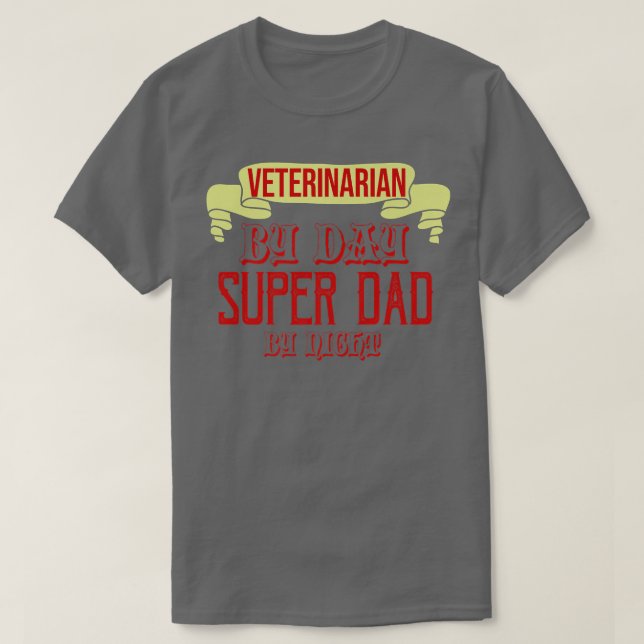 Camiseta Veterinário por dia, super pai pela profissão notu (Frente do Design)