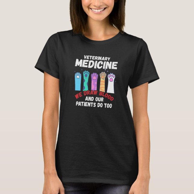 Camiseta Veterinary Medicine We Draw Blood Our Patients Do  (Frente)
