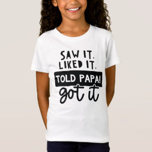 Camiseta Vi. Gostei. Disse ao papai! Engraçado