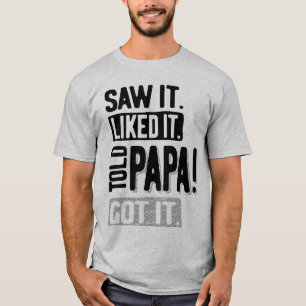 Camiseta Vi Que Gostava Dito Que Papai Ficou Engraçado