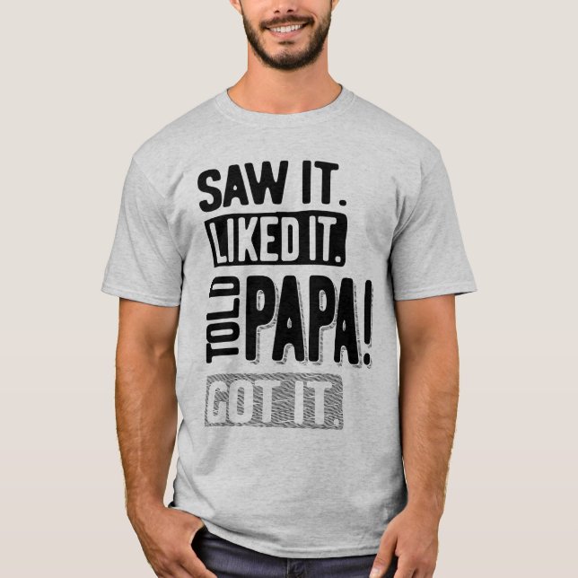 Camiseta Vi Que Gostava Dito Que Papai Ficou Engraçado (Frente)