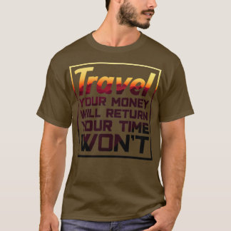 Camiseta Viagem cita Para Viagem Seu Dinheiro Retorna Seu