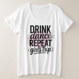 Camiseta Viagem das Meninas Beber Dançar Repetir
