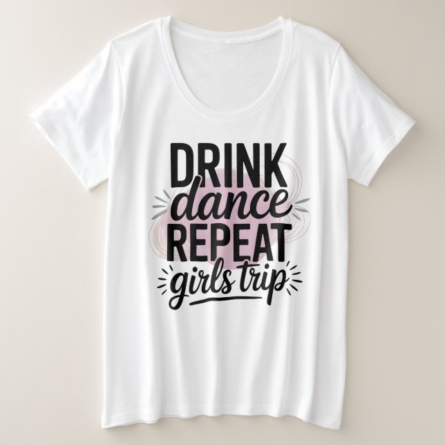Camiseta Viagem das Meninas Beber Dançar Repetir (Frente do Design)