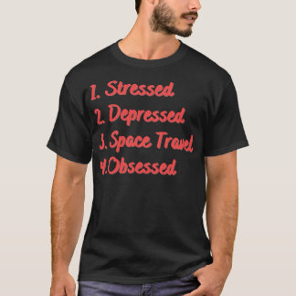 Camiseta Viagem de Espaço Deprimido em Estresse Obcecado