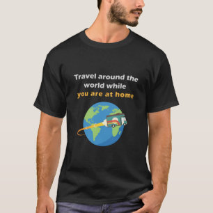 Camiseta viajando pelo mundo enquanto você está em casa