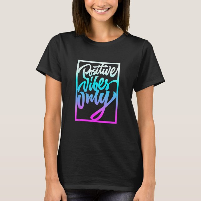 Camiseta Vibes Positivas Apenas, Citações Inspiracionais Gr (Frente)