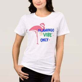 Camiseta "Vibrações de Flamingo Apenas"