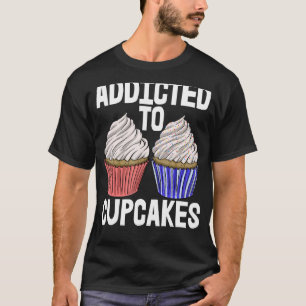 Camiseta Viciada Em Bolos De Taça Mulheres Fazendo Muffins