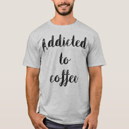 Camiseta Viciado em Café