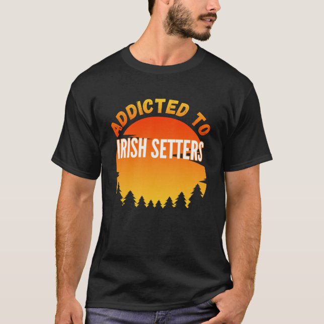 Camiseta Viciado em Irlandês Setter For Dog (Frente)