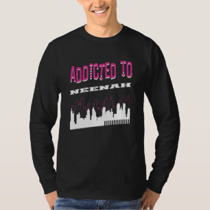 Camiseta Viciado em Neenah Vacation Humor Trip Wisconsin