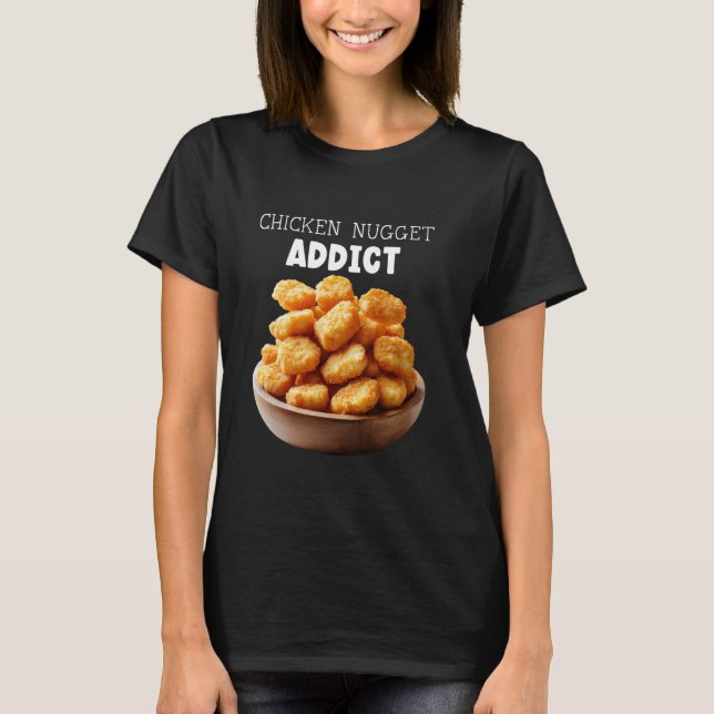 Camiseta Viciado em Nuggets de Frango  Amante de Nuggets de (Frente)