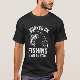Camiseta Viciado em Pescar, Não em Você