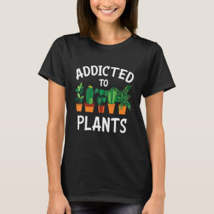 Camiseta Viciado Em Plantas - Jardinagem De Jardinagem