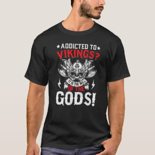 Camiseta Viciado Em Vikings É A Vontade Dos Deuses