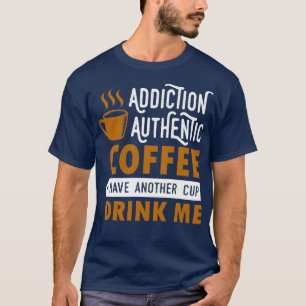 Camiseta vício autêntico café tome outra bebida