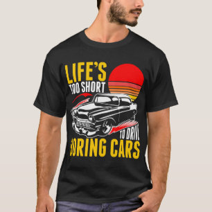 Camiseta Vida Curta Demais Para Conduzir Carros Entediosos