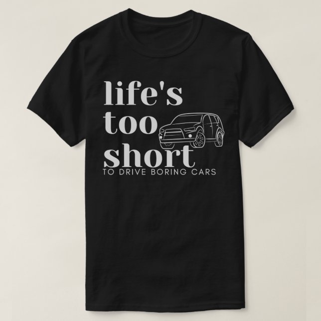 Camiseta Vida curta demais para dirigir carros chatos (Frente do Design)