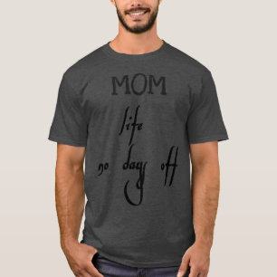 Camiseta vida da mãe sem dias de folga