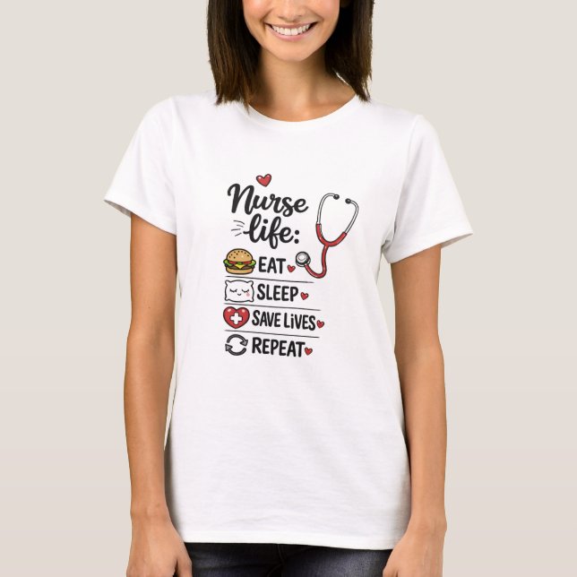 Camiseta Vida de Enfermeira: Comer Dormir Salvar Vidas Repe (Frente)