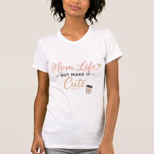 Camiseta Vida de Mãe Mas Torna Ela Fofa – Mãe de C