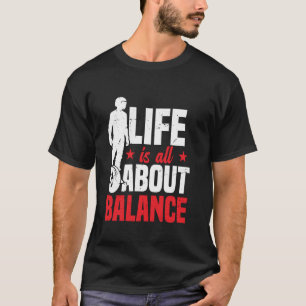 Camiseta Vida de Monociclista é Tudo Sobre Equilíbrio Uni E