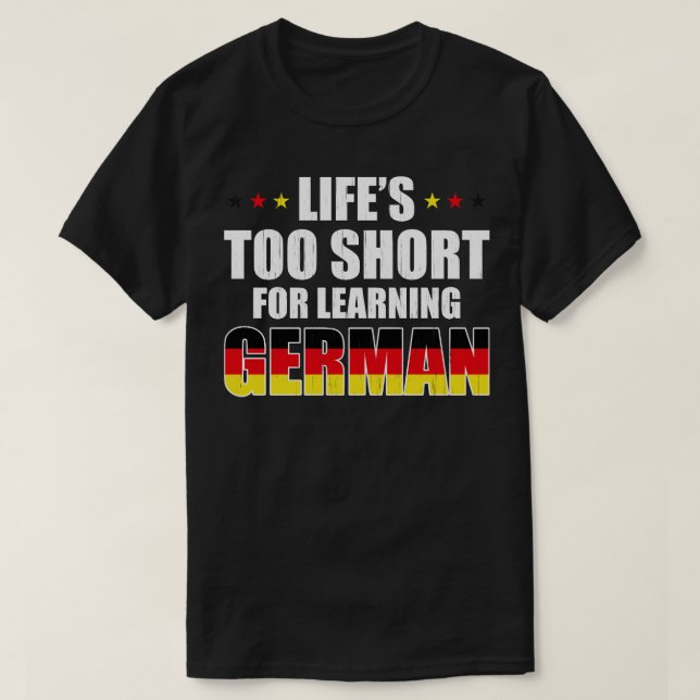 Camiseta Vida Muito Curta Para Aprender Alemão (Frente do Design)