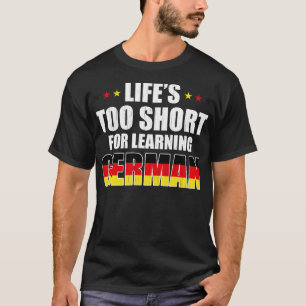 Camiseta Vida Muito Curta Para Aprender Alemão