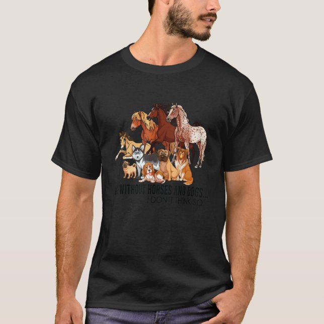 Camiseta Vida Sem Cavalos E Cães Amantes De Animais Engraça (Frente)