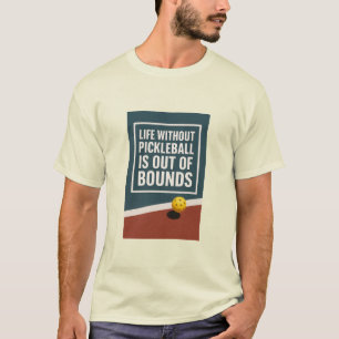 Camiseta Vida Sem Pickleball Está Fora dos Limites
