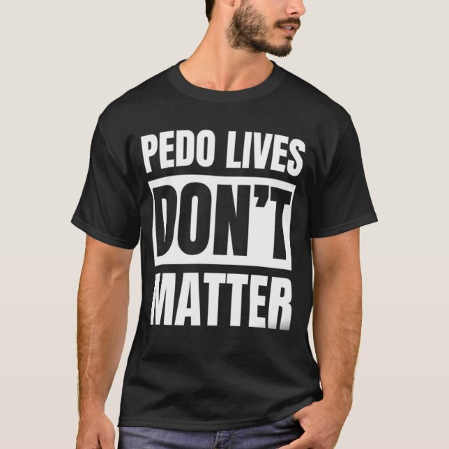 CAMISETA VIDAS DE PEDÓFILOS NÃO IMPORTAM. (Frente)