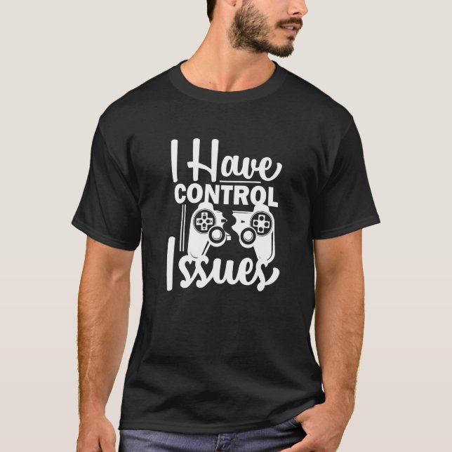 Camiseta Video Game Nerd I have Control Issues Gaming   (Frente)