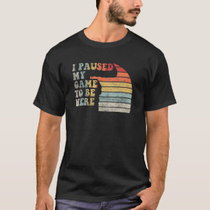 Camiseta Video Gamer Vintage Retro I Pausa My Game To Be