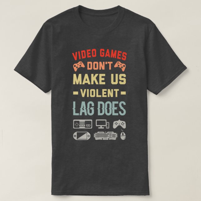 Camiseta Videos games Não Nos Fazem Atrasos Violentos  (Frente do Design)