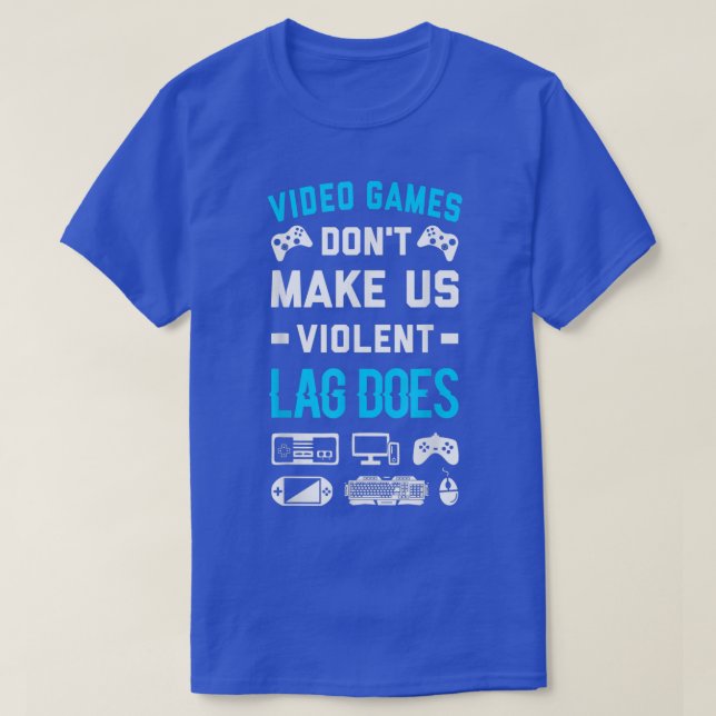 Camiseta Videos games Não Nos Fazem Um Atraso Violento Faz  (Frente do Design)