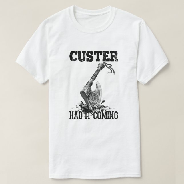 Camiseta Viking Ax Custer Teve Que Chegar (Frente do Design)