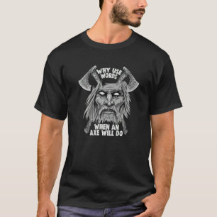 Camiseta Viking Why use word when an ax will make