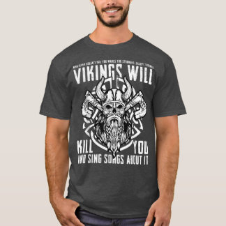 Camiseta Vikings Will Kill You And Sing Songs About It Nors