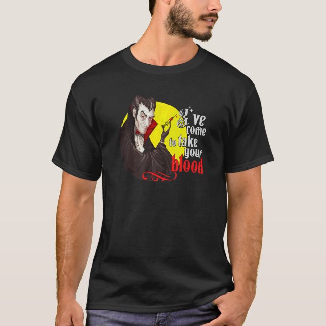 Camiseta Vim pegar seu sangue como um vampiro flebotomista (Frente)
