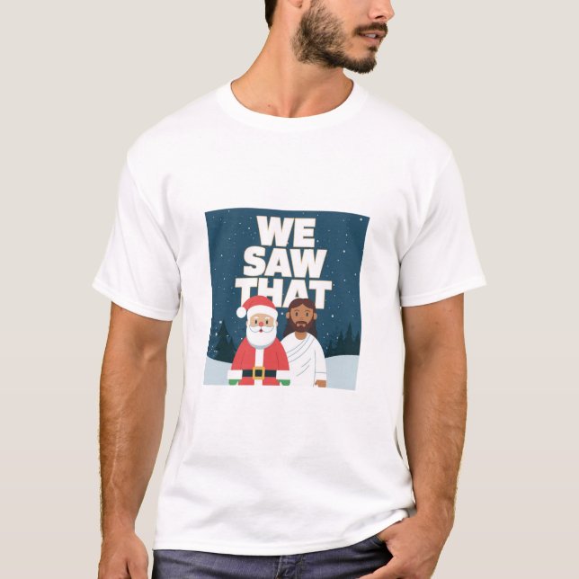 Camiseta VIMOS ISSO! Papais noeis e Jesus estão sempre assi (Frente)