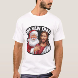 Camiseta VIMOS ISSO! Papais noeis e Jesus estão sempre assi