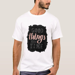 Camiseta Vinheta de caligrafia coisas boas levam tempo Cita