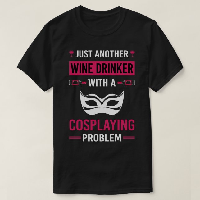Camiseta Vinho Bebendo Cosplay Cosplay Cosplayer (Frente do Design)