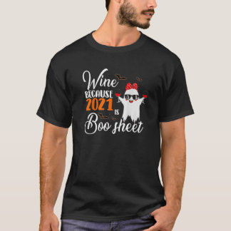 Camiseta Vinho De Mulher Porque 2021 É Uma Folha De Boo, Be