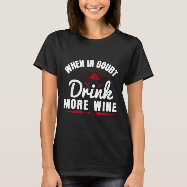 Camiseta Vinho Em Dúvida Beba Mais Vinho (Frente)