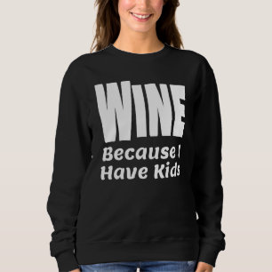 Camiseta Vinho Engraçado Porque Tenho Crianças Pai Mãe Pai